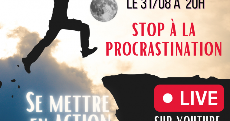 SOIN PLEINE LUNE 31 AOUT : Stop à la procrastination : mise en action !b