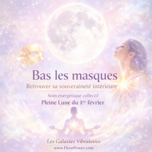 Pleine Lune du 1er février 🌕 Soin énergétique collectif  : Bas les masques – Retrouver sa souveraineté intérieure - Pleine Lune du 1er février