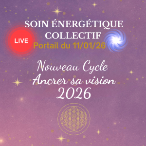 EN LIVE 🌟 Soin Énergétique Collectif — Portail du 11/01/2026 • Nouveau Cycle : Ancrer sa vision