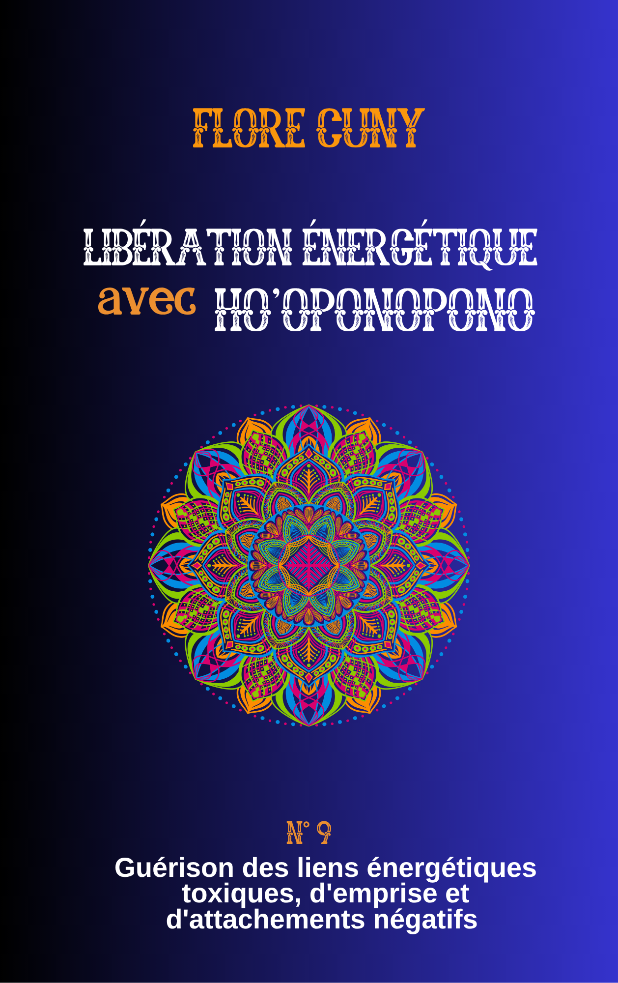 Livre Ho'oponopono - Guérison des liens énergétiques toxiques, d'emprises et d'attachements négatifs (volume 9)
