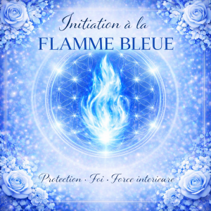 💙 Initiation Énergétique – Flamme Bleue Protection • Force intérieure • Volonté divine