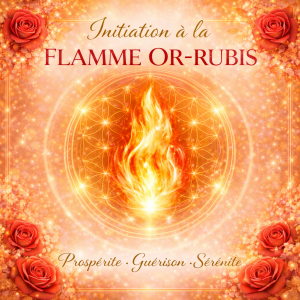 🧡 Initiation Énergétique – Flamme Or-Rubis Paix intérieure • Abondance du cœur • Service aligné