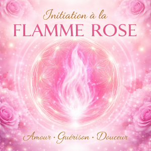 🌸 Initiation Énergétique – Flamme Rose • Amour • Compassion • Guérison du Cœur